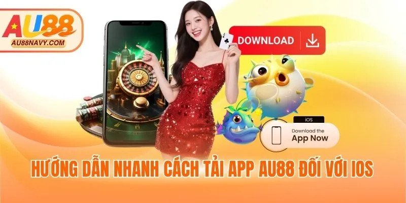 Hướng dẫn nhanh cách tải app AU88 đối với iOS