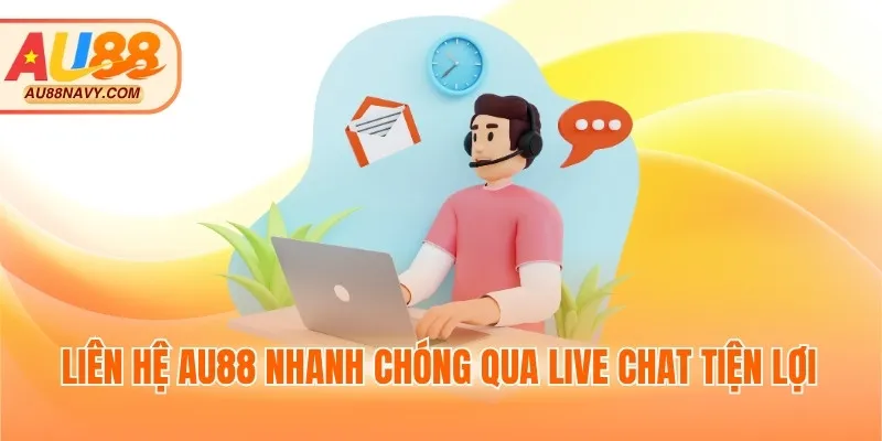 Liên hệ AU88 nhanh chóng qua live chat tiện lợi