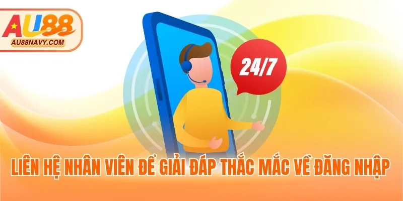 Liên hệ nhân viên để giải đáp thắc mắc về đăng nhập