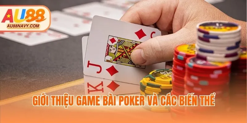 Giới thiệu game bài Poker và các biến thể