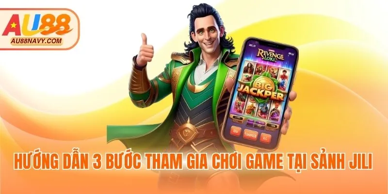 Hướng dẫn 3 bước tham gia chơi game tại sảnh Jili