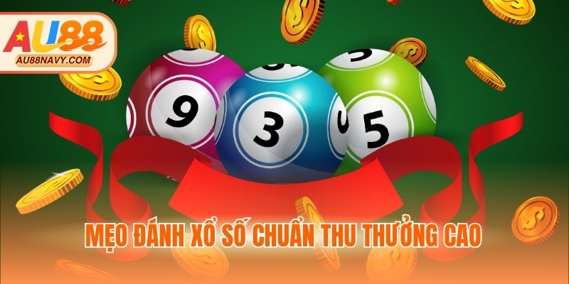 Mẹo đánh xổ số chuẩn thu thưởng cao