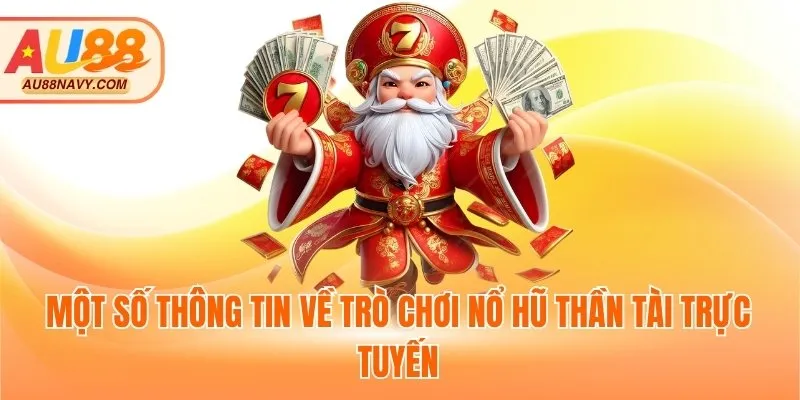 Một số thông tin về trò chơi nổ hũ thần tài trực tuyến