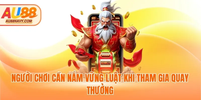 Người chơi cần nắm vững luật khi tham gia quay thưởng