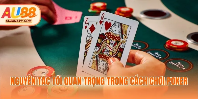 Nguyên tắc tối quan trọng trong cách chơi Poker
