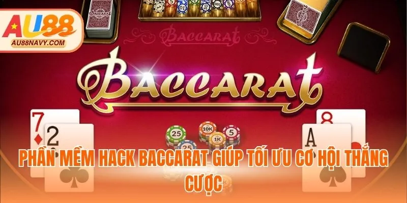 Phần mềm hack Baccarat giúp tối ưu cơ hội thắng cược