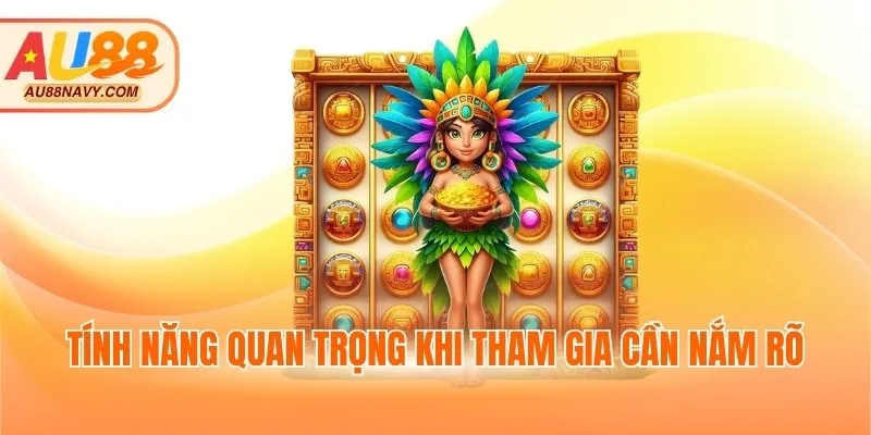 Tính năng quan trọng khi tham gia cần nắm rõ
